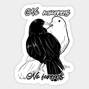 No Mourners No Funerals Sticker